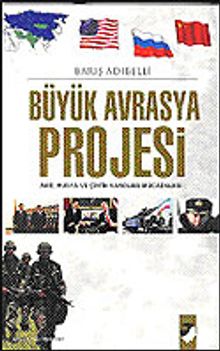 Büyük Avrasya Projesi / ABD, Rusya ve Çin'in Varolma Mücadelesi