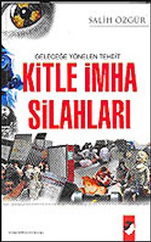 Geleceğe Yönelen Tehdit Kitle İmha Silahları - Salih Özgür