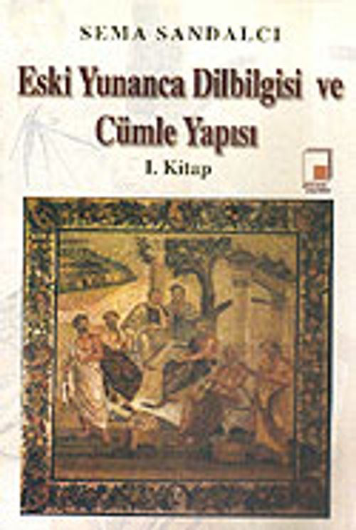 Eski Yunanca Dilbilgisi ve Cümle Yapısı 1. Kitap