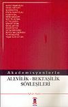 Alevilik - Bektaşilik S&ouml;yleşileri Akademisyenlerle