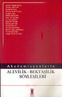 Alevilik - Bektaşilik Söyleşileri Akademisyenlerle