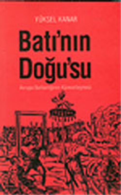 Batı'nın Doğu'su / Avrupa Barbarlığının Küreselleşmesi