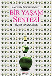 Kanserin Penceresinden Bir Yaşam Sentezi