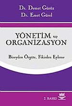 Yönetim ve Organizasyon / Bireyden Örgüte Fikirden Eyleme