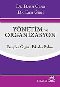 Yönetim ve Organizasyon / Bireyden Örgüte Fikirden Eyleme
