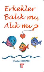 Erkekler Balık mı, Alık mı?