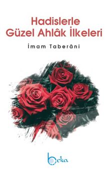 Hadislerle Güzel Ahlak İlkeleri - İmam Taberani