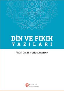 Din ve Fıkıh Yazıları - Prof. Dr. Hacı Yunus Apaydın