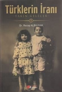 Türklerin İranı 1 & Yakın Gelecek