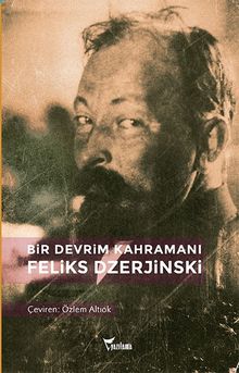 Bir Devrim Kahramanı: Feliks Dzerjinski