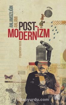 Anlamsızlığın Anlamı Postmodernizm - Bedia Koçakoğlu