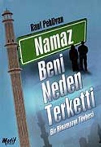 Namaz Beni Neden Terketti