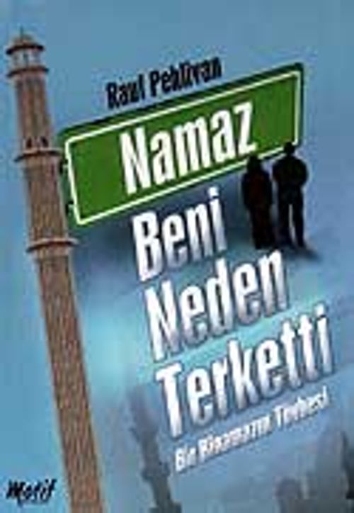 Namaz Beni Neden Terketti