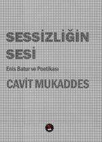 Sessizliğin Sesi & Enis Batur ve Poetikası