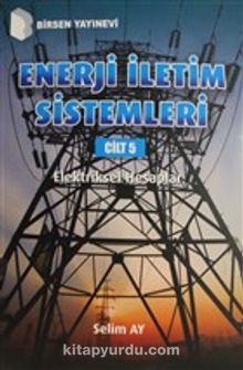 Enerji İletim Sistemleri Cilt 5 & Elektriksel Hesaplar