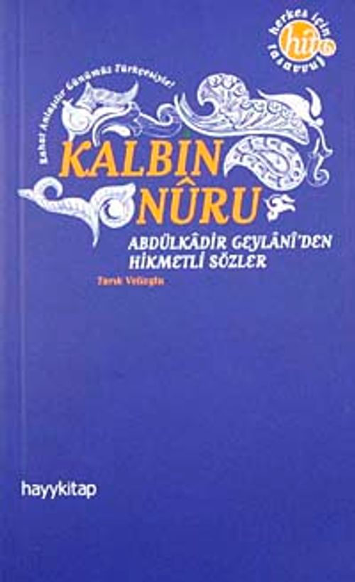 Kalbin Nuru & Abdülkadir Geylani'den Hikmetli Sözler