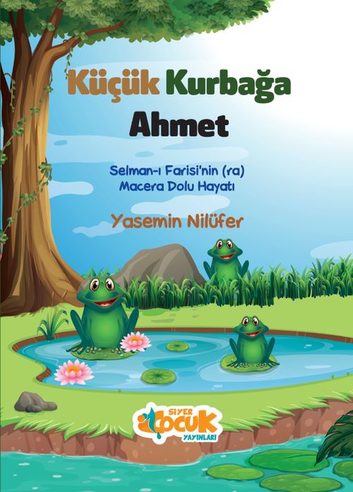 Küçük Kurbağa Ahmet & Selman-ı Farisi'nin (ra) Macera Dolu Hayatı
