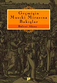 Geçmişin Musıki Mirasına Bakışlar