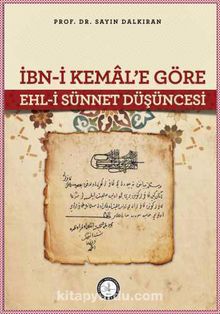 İbn-i Kemal’e Göre Ehl-i Sünnet Düşüncesi - Prof. Dr. Sayın Dalkıran