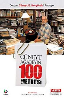 Cüneyt Ağabeyin 100 Metre'si & Dostları Cüneyt E. Koryürek'i Anlatıyor - Elif Avcı