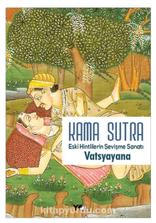 Kama Sutra Eski Hintlilerin Sevişme Sanatı - Vatsyayana