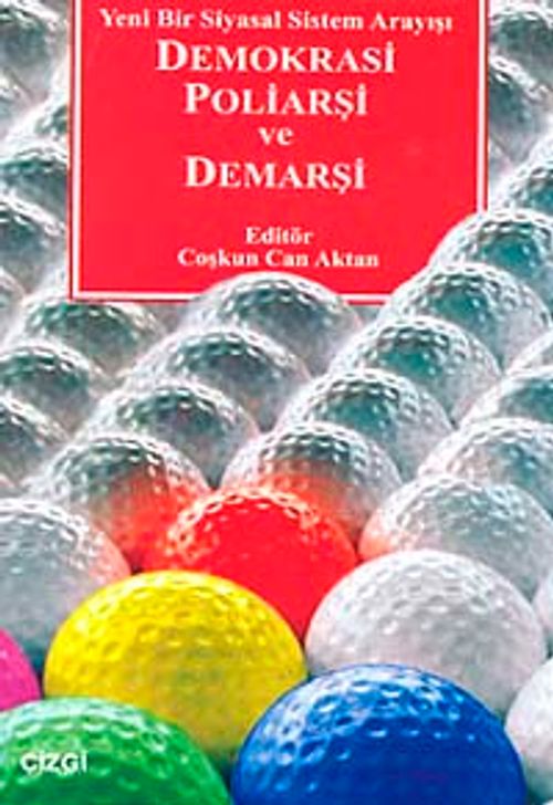 Demokrasi Poliarşi ve Demarşi & Yeni Bir Siyasal Sistem Arayışı