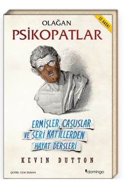 Olağan Psikopatlar<br/>Ermişler, Casuslar ve Seri Katillerden Hayat Dersleri