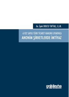 6102 sayılı Türk Ticaret Kanunu Uyarınca Anonim Şirketlerde İmtiyaz