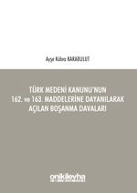 Türk Medeni Kanunu'nun 162. ve 163. Maddelerine Dayanılarak Açılan Boşanma Davaları