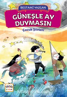 Güneşle Ay Duymasın - Bestami Yazgan