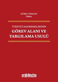 Tüketici Mahkemelerinin Görev Alanı ve Yargılama Usulü