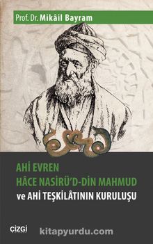 Ahi Evren Hace Nasirü'd-din Mahmud ve Ahi Teşkilatının Kuruluşu - Prof. Dr. Mikail Bayram
