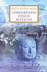 Necil Kazım Akses Cumhuriyetin Özgün Bestecisi