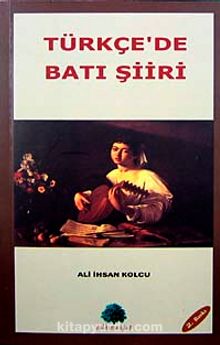 Türkçe'de Batı Şiiri - Prof. Dr. Ali İhsan Kolcu