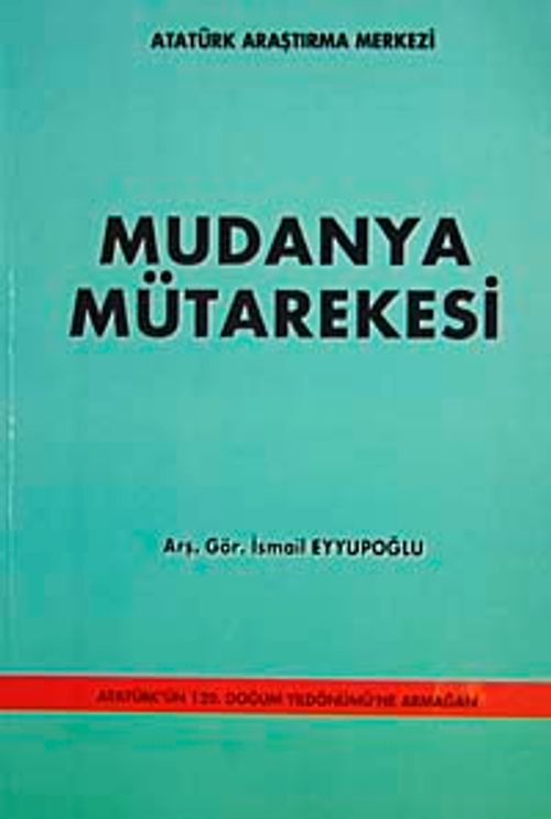 Mudanya Mütarekesi & Atatürk'ün 120. Doğum Yıldönümü'ne Armağan