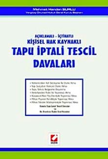 Tapu İptali Tescil Davaları / Açıklamalı - İçtihatlı Kişisel Hak Kaynaklı (Birinci Kitap)