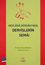 Mevlana Dergahı'nda Dervişlerin Semaı
