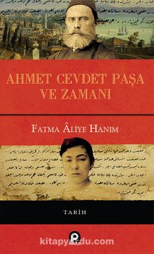 Ahmet Cevdet Paşa ve Zamanı (Ciltli) - Fatma Aliye Hanım