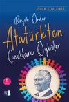B&uuml;y&uuml;k &Ouml;nder Atat&uuml;rk'ten &Ccedil;ocuklara &Ouml;yk&uuml;ler