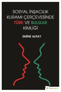 Sosyal İnşacılık Kuramı Çerçevesinde Türk ve Bulgar Kimliği