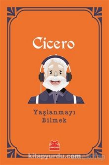 Yaşlanmayı Bilmek - Cicero