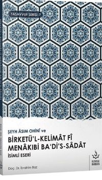 Şeyh Asım Ohini ve Birketül Kelimat Fi Menakıbi Badis Sadat İsimli Eseri