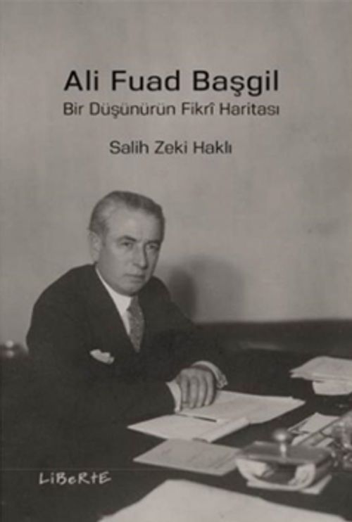 Ali Fuad Başgil & Bir Düşünürün Fikri Haritası