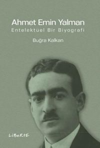 Ahmet Emin Yalman & Entelektüel Bir Biyografi