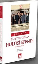 Basında Es-Seyyid Osman Hulusi Efendi