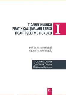 Ticaret Hukuku Pratik Çalışmaları Serisi - Prof. Dr. Fatih Bilgili