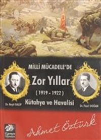 Milli Mücadele'de Zor Yıllar (1919-1922) & Kütahya ve Havali