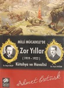 Milli Mücadele'de Zor Yıllar (1919-1922) & Kütahya ve Havali
