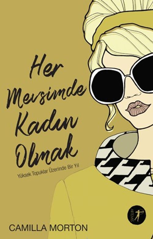 Her Mevsimde Kadın Olmak & Yüksek Topuklar Üzerinde Bir Yıl