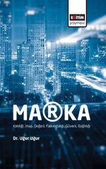 Marka: Kimliği, İmajı, Değeri, Farkındalığı, Güveni, Bağlılığı